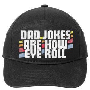 Dad Jokes Are How Eye Roll Funny Fathers Day Gift 7-Panel Snapback Hat