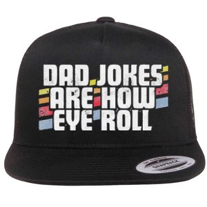 Dad Jokes Are How Eye Roll Funny Fathers Day Gift Flat Bill Trucker Hat