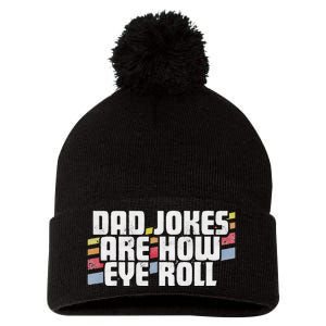 Dad Jokes Are How Eye Roll Funny Fathers Day Gift Pom Pom 12in Knit Beanie