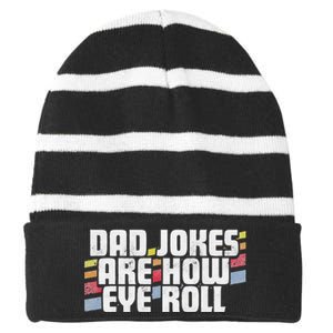 Dad Jokes Are How Eye Roll Funny Fathers Day Gift Striped Beanie with Solid Band