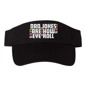 Dad Jokes Are How Eye Roll Funny Fathers Day Gift Valucap Bio-Washed Visor