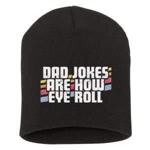 Dad Jokes Are How Eye Roll Funny Fathers Day Gift Short Acrylic Beanie