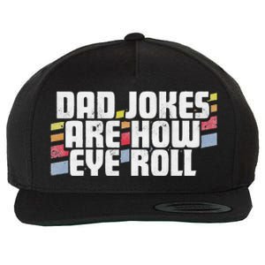 Dad Jokes Are How Eye Roll Funny Fathers Day Gift Wool Snapback Cap