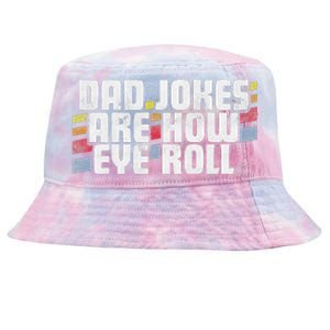 Dad Jokes Are How Eye Roll Funny Fathers Day Gift Tie-Dyed Bucket Hat