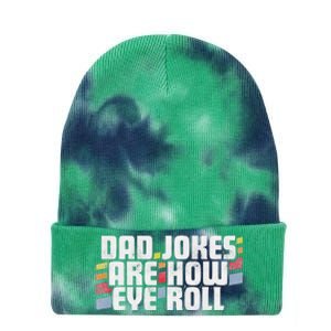 Dad Jokes Are How Eye Roll Funny Fathers Day Gift Tie Dye 12in Knit Beanie