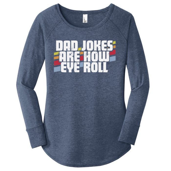 Dad Jokes Are How Eye Roll Funny Father's Day Gift Tank Top Women's Perfect Tri Tunic Long Sleeve Shirt