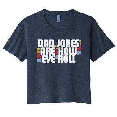 Dad Jokes Are How Eye Roll Funny Father's Day Gift Tank Top Women's Crop Top Tee