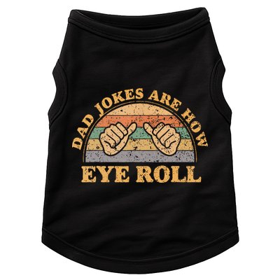 Dad Jokes Are How Eye Roll Fathers Day Vintage Retro Doggie Tank