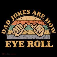 Dad Jokes Are How Eye Roll Fathers Day Vintage Retro Performance Shirt