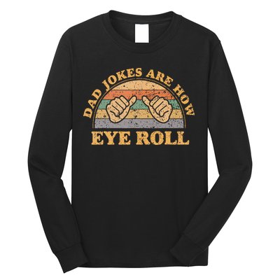 Dad Jokes Are How Eye Roll Fathers Day Vintage Retro Long Sleeve Shirt