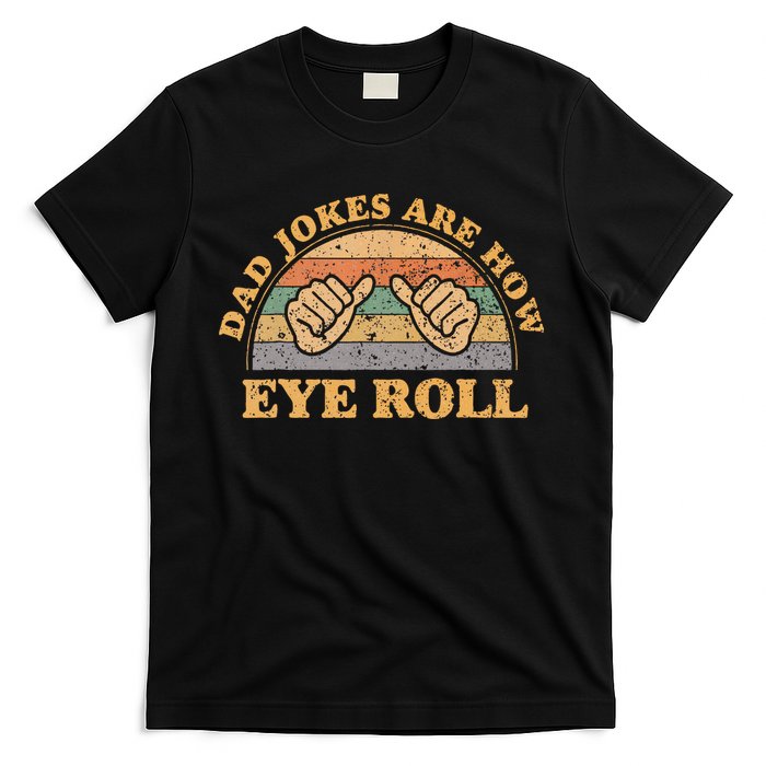 Dad Jokes Are How Eye Roll Fathers Day Vintage Retro T-Shirt