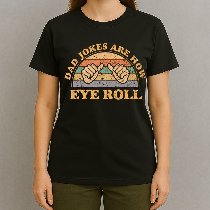 Dad Jokes Are How Eye Roll Fathers Day Vintage Retro T-Shirt