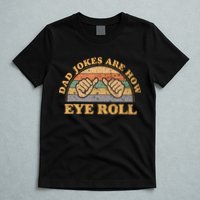 Dad Jokes Are How Eye Roll Fathers Day Vintage Retro T-Shirt