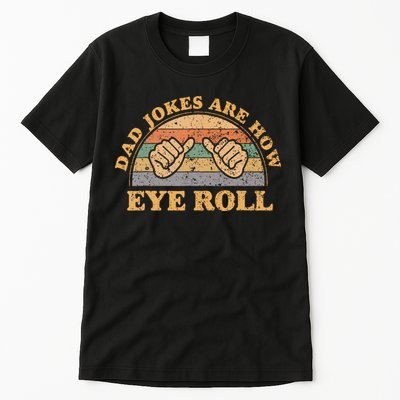 Dad Jokes Are How Eye Roll Fathers Day Vintage Retro Tall T-Shirt
