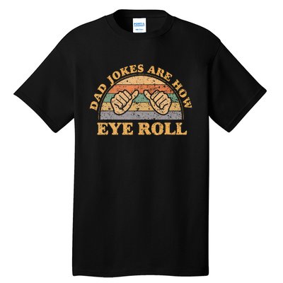 Dad Jokes Are How Eye Roll Fathers Day Vintage Retro Tall T-Shirt