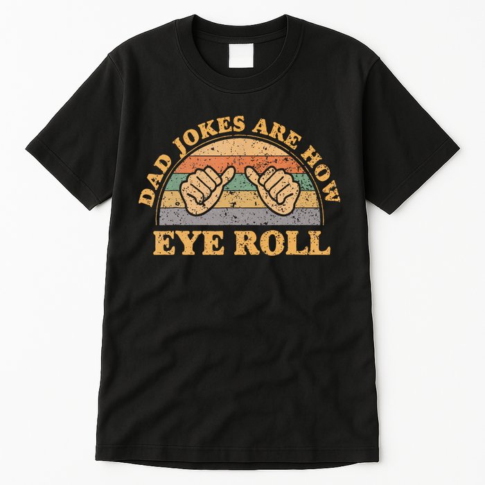 Dad Jokes Are How Eye Roll Fathers Day Vintage Retro Tall T-Shirt