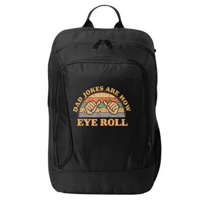 Dad Jokes Are How Eye Roll Fathers Day Vintage Retro City Backpack