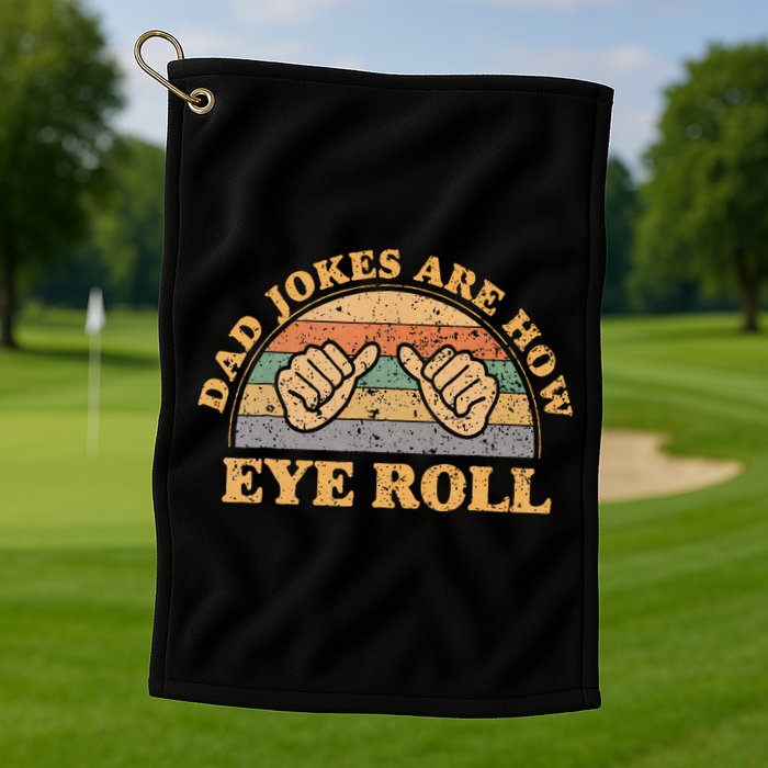 Dad Jokes Are How Eye Roll Fathers Day Vintage Retro Golf Towel