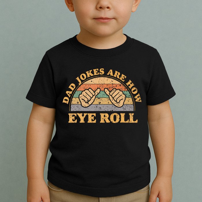 Dad Jokes Are How Eye Roll Fathers Day Vintage Retro Toddler T-Shirt