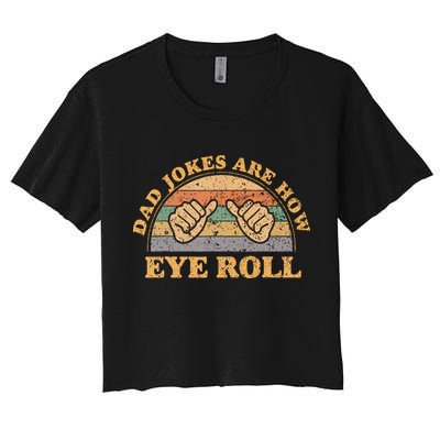 Dad Jokes Are How Eye Roll Fathers Day Vintage Retro Crop Top