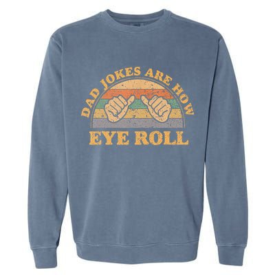 Dad Jokes Are How Eye Roll Fathers Day Vintage Retro Garment-Dyed Sweatshirt