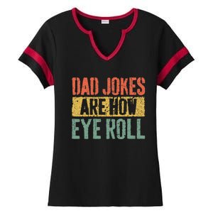 Dad Jokes Are How Eye Roll Fathers Day Ladies Halftime Notch Neck Tee