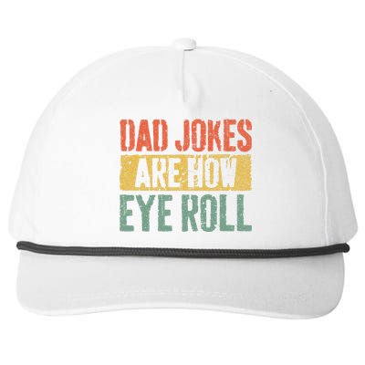 Dad Jokes Are How Eye Roll Fathers Day Snapback Five-Panel Rope Hat