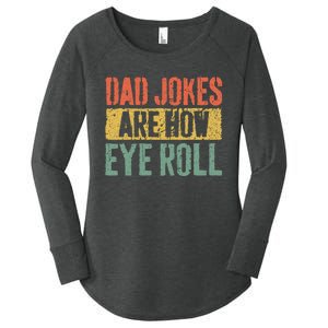 Dad Jokes Are How Eye Roll Fathers Day Women's Perfect Tri Tunic Long Sleeve Shirt