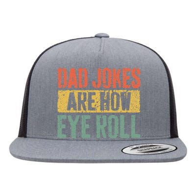 Dad Jokes Are How Eye Roll Fathers Day Flat Bill Trucker Hat