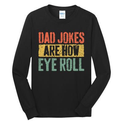 Dad Jokes Are How Eye Roll Fathers Day Tall Long Sleeve T-Shirt