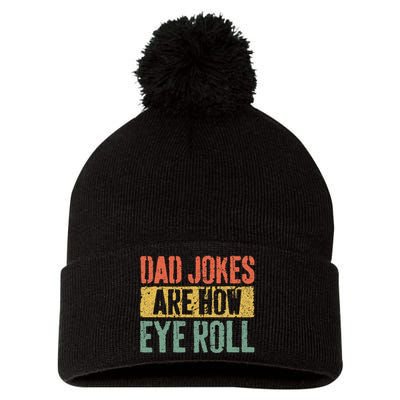 Dad Jokes Are How Eye Roll Fathers Day Pom Pom 12in Knit Beanie