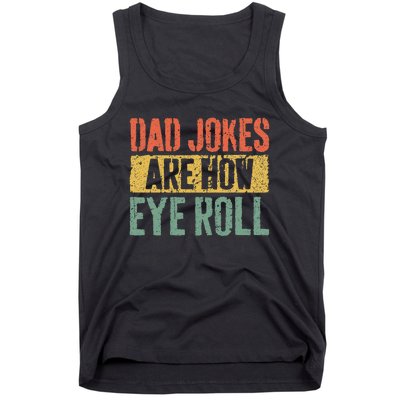 Dad Jokes Are How Eye Roll Fathers Day Tank Top