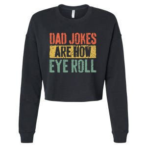 Dad Jokes Are How Eye Roll Fathers Day Cropped Pullover Crew