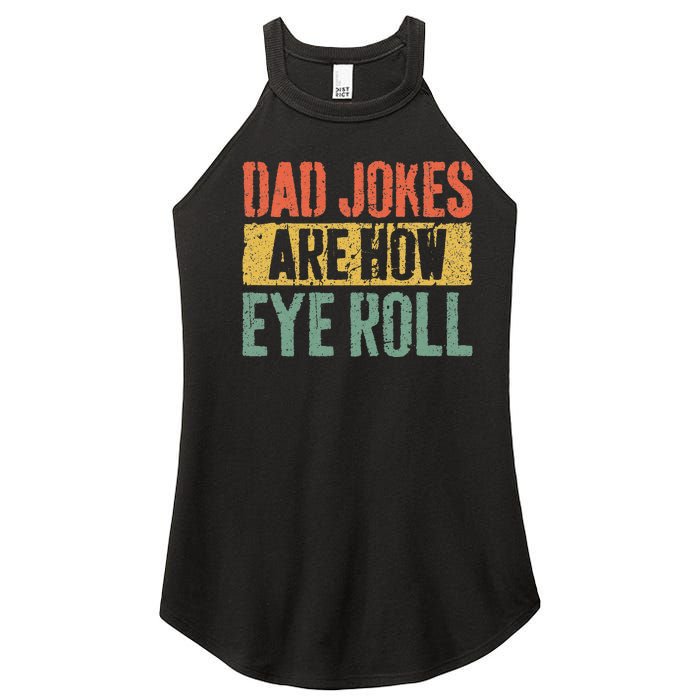 Dad Jokes Are How Eye Roll Fathers Day Women's Perfect Tri Rocker Tank