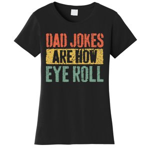 Dad Jokes Are How Eye Roll Fathers Day Women's T-Shirt