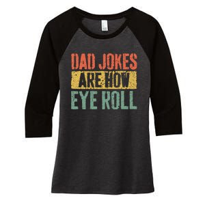 Dad Jokes Are How Eye Roll Fathers Day Women's Tri-Blend 3/4-Sleeve Raglan Shirt