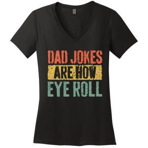 Dad Jokes Are How Eye Roll Fathers Day Women's V-Neck T-Shirt