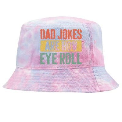 Dad Jokes Are How Eye Roll Fathers Day Tie-Dyed Bucket Hat