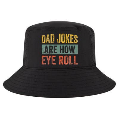 Dad Jokes Are How Eye Roll Funny Father's Day Cool Comfort Performance Bucket Hat