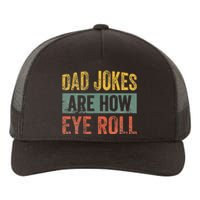 Dad Jokes Are How Eye Roll Funny Father's Day Yupoong Adult 5-Panel Trucker Hat