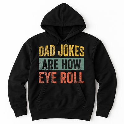 Dad Jokes Are How Eye Roll Funny Father's Day Hoodie