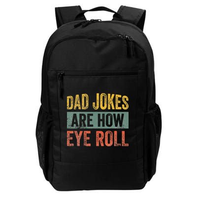 Dad Jokes Are How Eye Roll Funny Father's Day Backpack