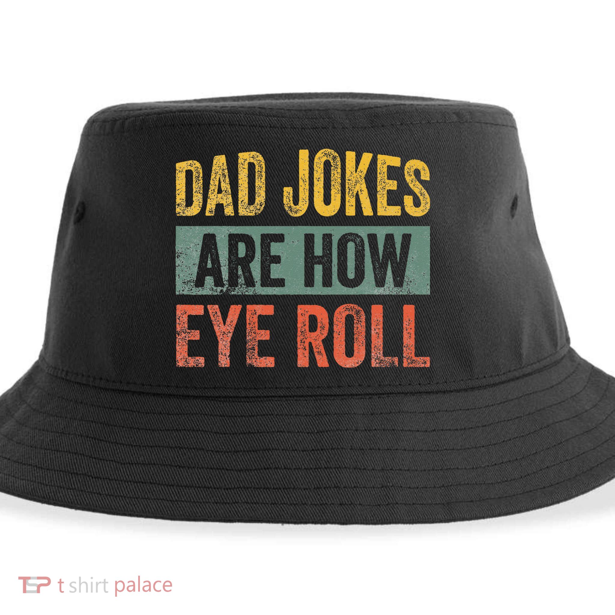 Dad Jokes Are How Eye Roll Funny Father's Day Sustainable Bucket Hat