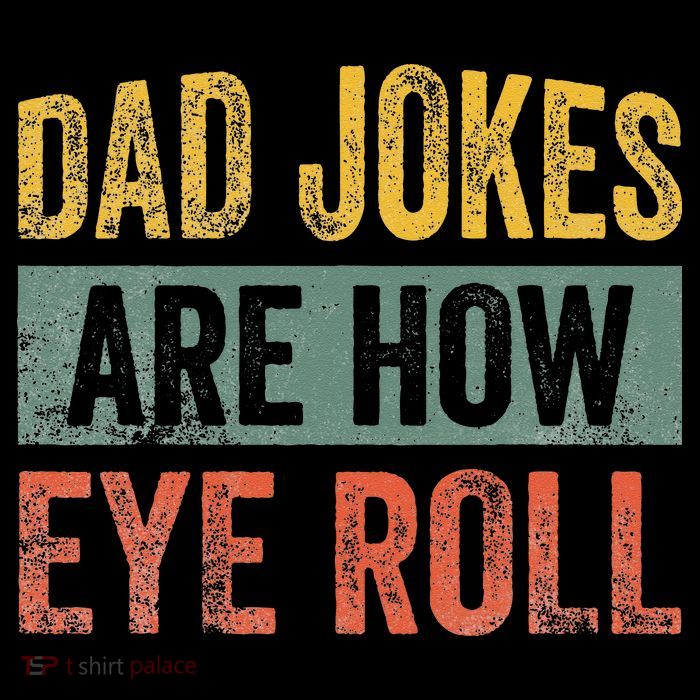 Dad Jokes Are How Eye Roll Funny Father's Day Button