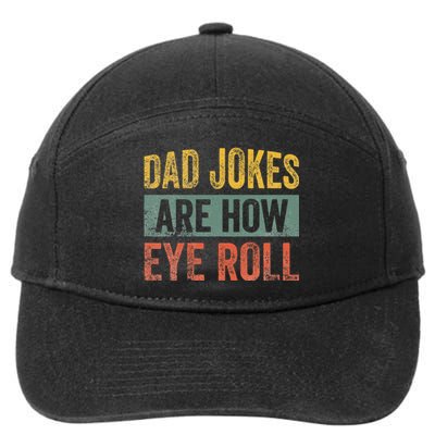 Dad Jokes Are How Eye Roll Funny Father's Day 7-Panel Snapback Hat