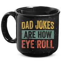 Dad Jokes Are How Eye Roll Funny Father's Day 15oz Campfire Ceramic Mug