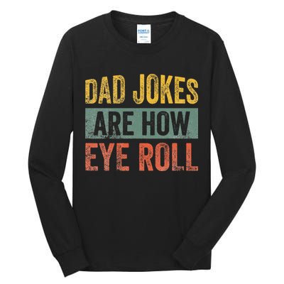 Dad Jokes Are How Eye Roll Funny Father's Day Tall Long Sleeve T-Shirt