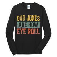 Dad Jokes Are How Eye Roll Funny Father's Day Tall Long Sleeve T-Shirt