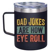 Dad Jokes Are How Eye Roll Funny Father's Day 12oz Stainless Steel Coffee Mug