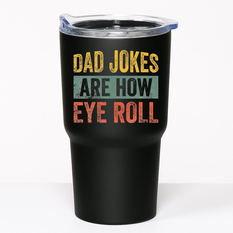 Dad Jokes Are How Eye Roll Funny Father's Day Tumbler